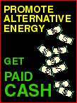 PROMOTE ALTERNATIVE ENERGY  GET PAID CASH