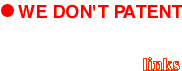 WE DON'T PATENT/links