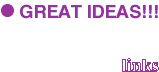 GREAT IDEAS/links