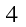 4